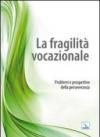 La fragilità vocazionale. Problemi e prospettive della perseveranza