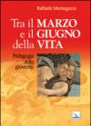 Tra il marzo e il giugno della vita. Pedagogia della gioventù