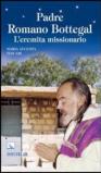 Padre Romano Bottegal. L'eremita missionario