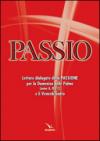 Passio. Letture dialogate della Passione per la Domenica delle Palme (anno A, B e C) e il Venerdì santo