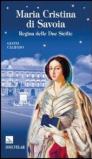 Maria Cristina di Savoia. Regina delle Due Sicilie