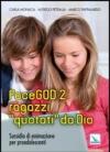 FaceGOD 2: ragazzi «quotati» da Dio. Sussidio di animazione per preadolescenti