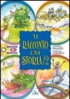 Ti racconto una storia. Ediz. illustrata. Con CD Audio: 2