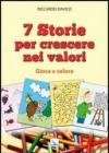 7 storie per crescere nei valori. Gioca e colora