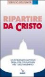 Ripartire da Cristo. Un rinnovato impegno della vita consacrata nel terzo millennio