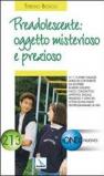 Preadolescente: oggetto misterioso e prezioso