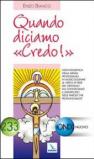 Quando diciamo «Credo!». Ogni domenica a messa professiamo la verità di fede. Ma conosciamo il significato delle parole?