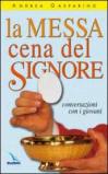 La messa, cena del Signore. Conversazioni con i giovani