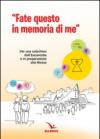 Fate questo in memoria di me. Per una catechesi dell'Eucaristia in preparazione alla Messa di prima Comunione