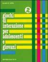 Giochi di interazione per adolescenti e giovani vol.2