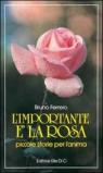 L'importante è la rosa (Piccole storie per l'anima Vol. 2)