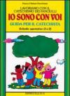 Lavoriamo con il catechismo dei fanciulli «Io sono con voi». Guida per il catechista alle schede operative 1 e 2