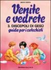 Venite e vedrete. 3/2: Discepoli di Gesù. Guida per catechisti per un cammino di fede con il catechismo «Venite con me»