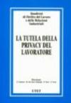 Quaderni di diritto del lavoro e delle relazioni industriali. 24.La tutela della privacy del lavoratore
