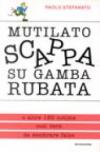 Mutilato scappa su gamba rubata