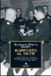 Rapporto al duce. L'agonia di una nazione nei colloqui tra Mussolini e i federali nel 1942