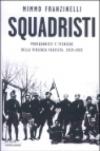 Squadristi. Protagonisti e tecniche della violenza fascista. 1919-1922