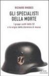 Gli specialisti della morte. I gruppi scelti delle SS e le origini dello sterminio di massa
