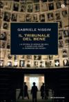 Il tribunale del bene. La storia di Moshe Bejski, l'uomo che creò il Giardino dei giusti