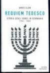 Requiem tedesco. Storia degli ebrei in Germania 1743-1933