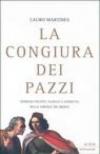 La congiura dei Pazzi. Intrighi politici, sangue e vendetta nella Firenze dei Medici