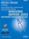 Implementing, managing and maintaining a windows server 2003. Network infrastructure MCSA/MCSE. Con CD-ROM