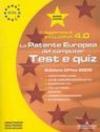 ECDL. Patente europea del computer. Test e Quiz, versione Office 2000. Syllabus 4.0