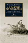 La guerra dei sei giorni. Giugno 1967: alle origini del conflitto arabo-israeliano