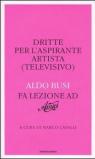 Dritte per l'aspirante artista (televisivo). Aldo Busi fa lezione ad «Amici»