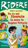 Se tu sei Einstein io sono la regina Vittoria