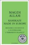 Kamikaze made in Europe. Riuscirà l'Occidente a sconfiggere i terroristi islamici?