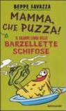 Mamma, che puzza! Il grande libro delle barzellette schifose