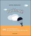 Buttati! 100 piccole esperienze per dare nuovo colore alla tua vita