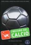 I record del calcio. Primati, numeri e curiosità dello sport più bello del mondo