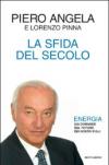 La sfida del secolo. Energia. 200 domande sul futuro dei nostri figli