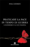 Praticare la pace in tempo di guerra. Il buddhismo e la non-violenza