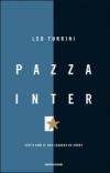 Pazza Inter. Cento anni di una squadra da amare