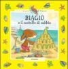Biagio e il castello di sabbia. Ediz. illustrata