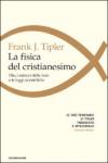 La fisica del cristianesimo. Dio, i misteri della fede e le leggi scientifiche