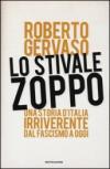 Lo stivale zoppo. Una storia d'Italia irriverente dal fascismo a oggi