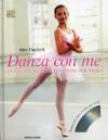 Danza con me. Una guida al balletto, passo per passo. Ediz. illustrata. Con DVD