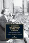 I discorsi che hanno cambiato l'Italia. Da Garibaldi e Cavour a Berlusconi e Veltroni