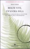 Molte vite, un'anima sola: Il potere di guarigione delle vite future e la terapia della progressione (Oscar nuovi misteri Vol. 104)