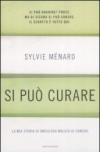 Si può curare. La mia storia di oncologa malata di cancro