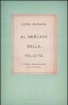 Al mercato della felicità. La forza irrinunciabile del desiderio