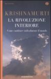 La rivoluzione interiore. Come cambiare radicalmente il mondo