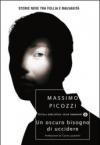 Un oscuro bisogno di uccidere. Storie nere tra follia e malvagità