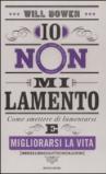 Io non mi lamento. Come smettere di lamentarsi e migliorarsi la vita