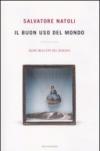 Il buon uso del mondo. Agire nell'età del rischio