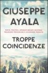 Troppe coincidenze. Mafia, politica, apparati deviati, giustizia: relazioni pericolose e occasioni perdute